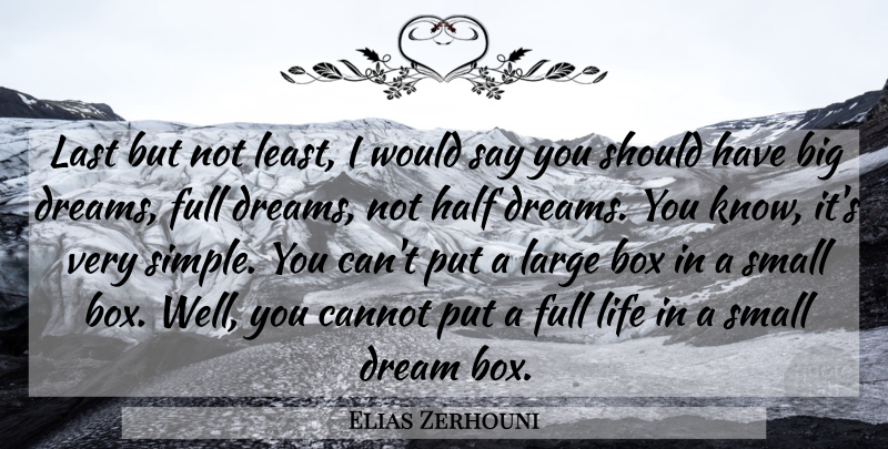 Elias Zerhouni Quote About Graduation, Dream, Simple: Last But Not Least I...