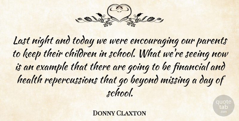 Donny Claxton Quote About Beyond, Children, Example, Financial, Health: Last Night And Today We...