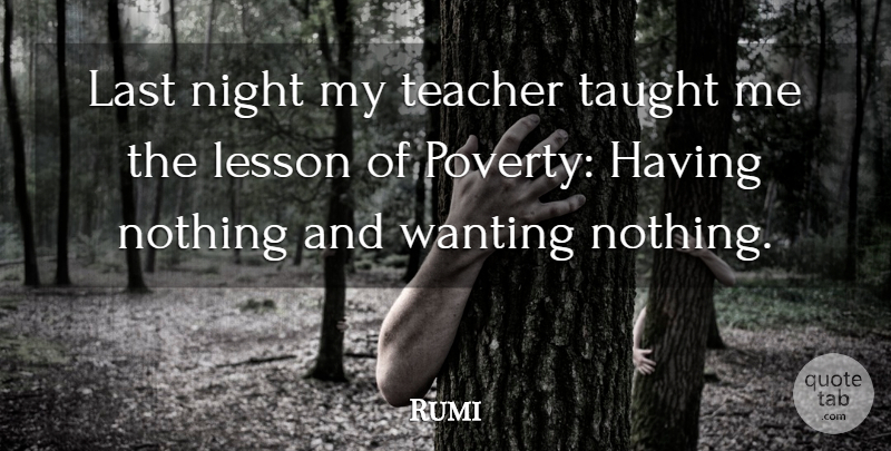 Rumi Quote About Teacher, Night, Lasts: Last Night My Teacher Taught...