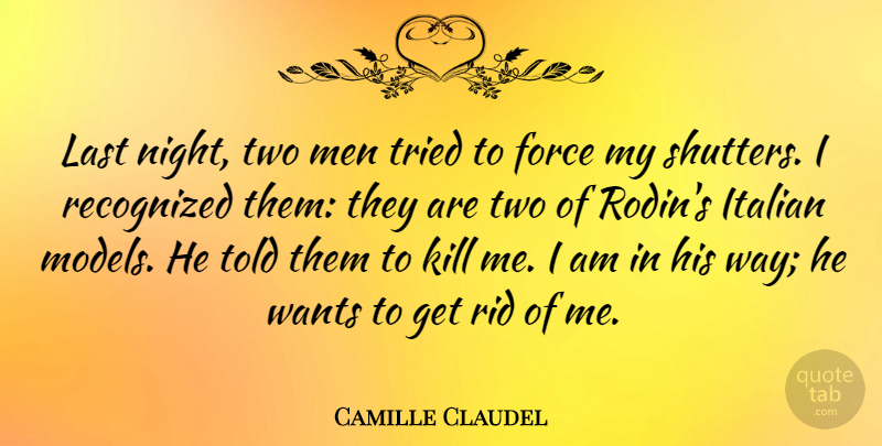 Camille Claudel Quote About Night, Men, Italian: Last Night Two Men Tried...
