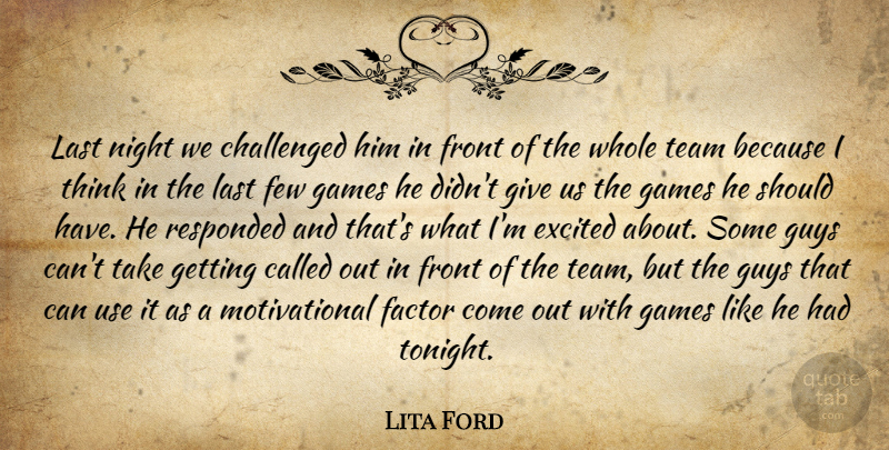 Lita Ford Quote About Challenged, Excited, Factor, Few, Front: Last Night We Challenged Him...