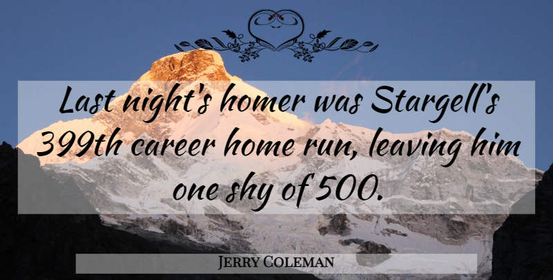Jerry Coleman Quote About Funny, Baseball, Running: Last Nights Homer Was Stargells...