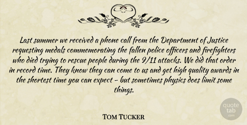 Tom Tucker Quote About Awards, Call, Department, Died, Expect: Last Summer We Received A...
