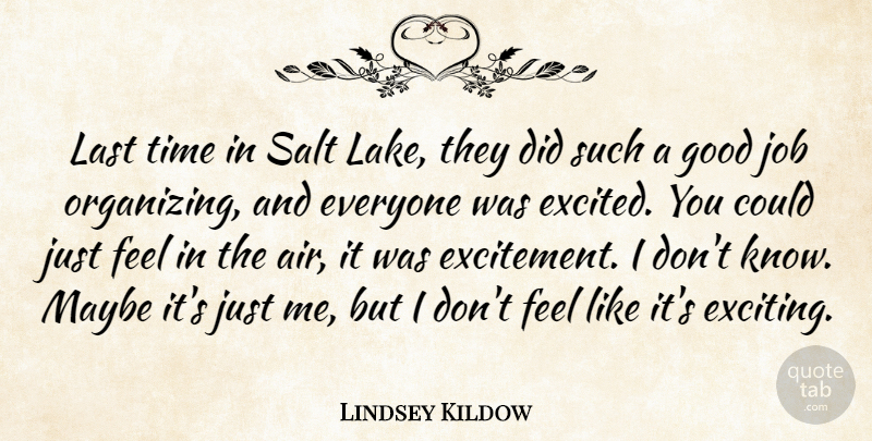 Lindsey Kildow Quote About Good, Job, Last, Maybe, Salt: Last Time In Salt Lake...