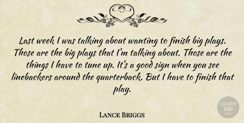 Lance Briggs Quote About Finish, Good, Last, Plays, Sign: Last Week I Was Talking...