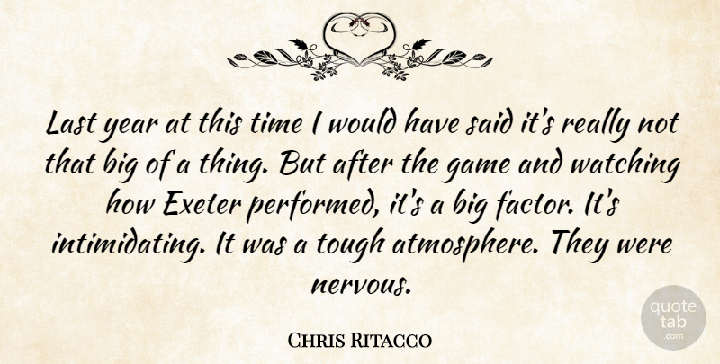 Chris Ritacco Quote About Game, Last, Time, Tough, Watching: Last Year At This Time...