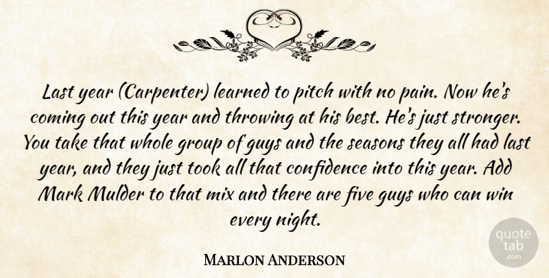 Marlon Anderson Quote About Add, Coming, Confidence, Five, Group: Last Year Carpenter Learned To...
