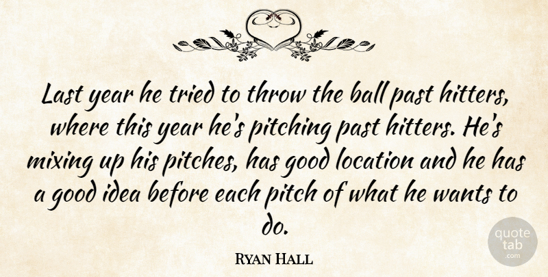 Ryan Hall Quote About Ball, Good, Last, Location, Mixing: Last Year He Tried To...