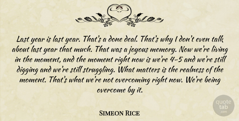 Simeon Rice Quote About Digging, Joyous, Last, Living, Matters: Last Year Is Last Year...