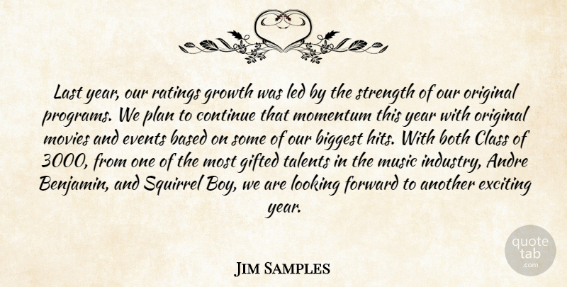Jim Samples Quote About Andre, Based, Biggest, Both, Class: Last Year Our Ratings Growth...