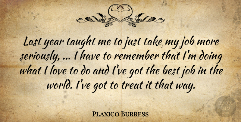 Plaxico Burress Quote About Best, Job, Last, Love, Remember: Last Year Taught Me To...