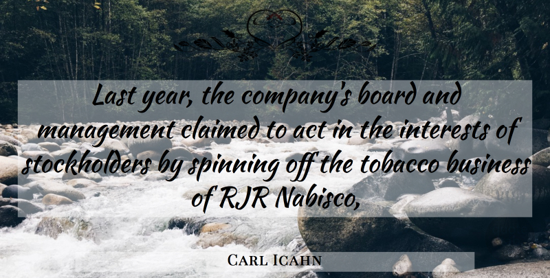 Carl Icahn Quote About Act, Board, Business, Claimed, Interests: Last Year The Companys Board...