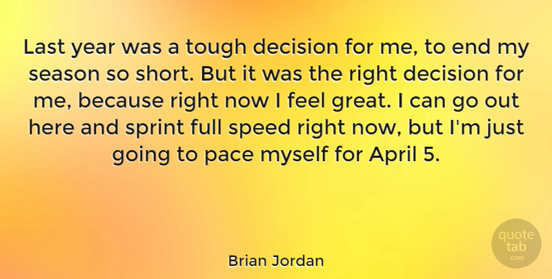 Brian Jordan Quote About April, Full, Great, Last, Pace: Last Year Was A Tough...