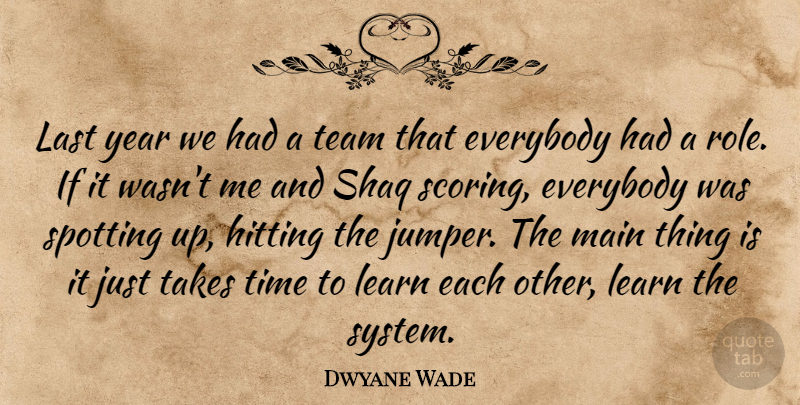 Dwyane Wade Quote About Everybody, Hitting, Last, Learn, Main: Last Year We Had A...