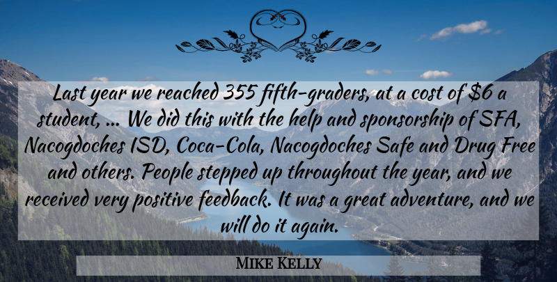 Mike Kelly Quote About Cost, Free, Great, Help, Last: Last Year We Reached 355...
