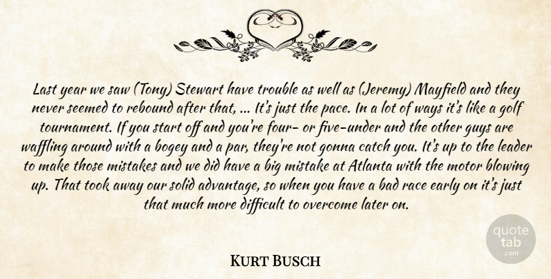 Kurt Busch Quote About Atlanta, Bad, Blowing, Bogey, Catch: Last Year We Saw Tony...