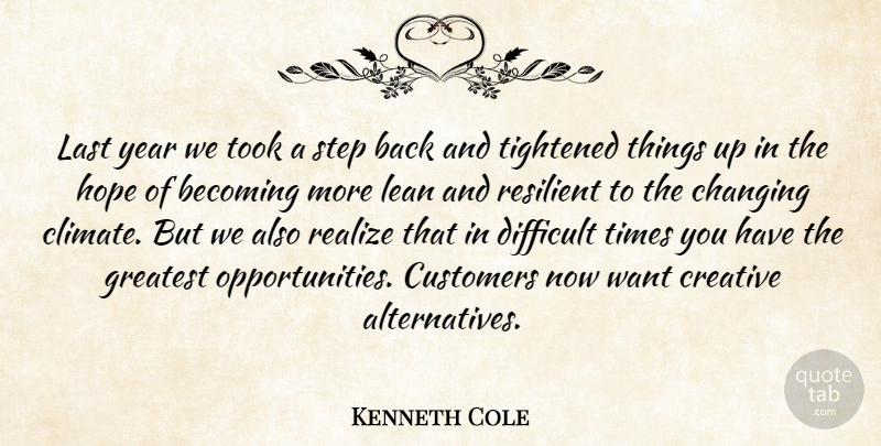 Kenneth Cole Quote About Becoming, Changing, Creative, Customers, Difficult: Last Year We Took A...