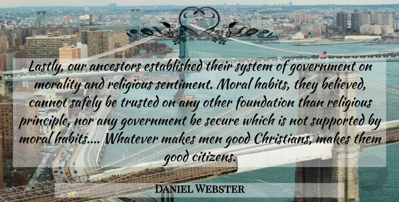Daniel Webster Quote About Christian, Religious, Men: Lastly Our Ancestors Established Their...