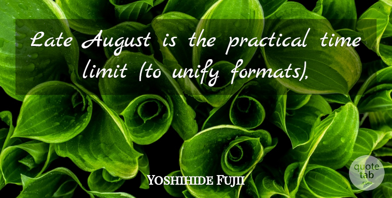 Yoshihide Fujii Quote About August, Late, Limit, Practical, Time: Late August Is The Practical...