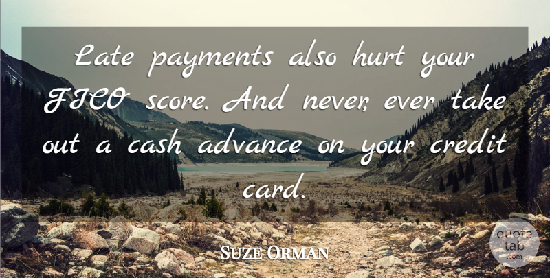 Suze Orman Quote About Hurt, Cash, Cards: Late Payments Also Hurt Your...