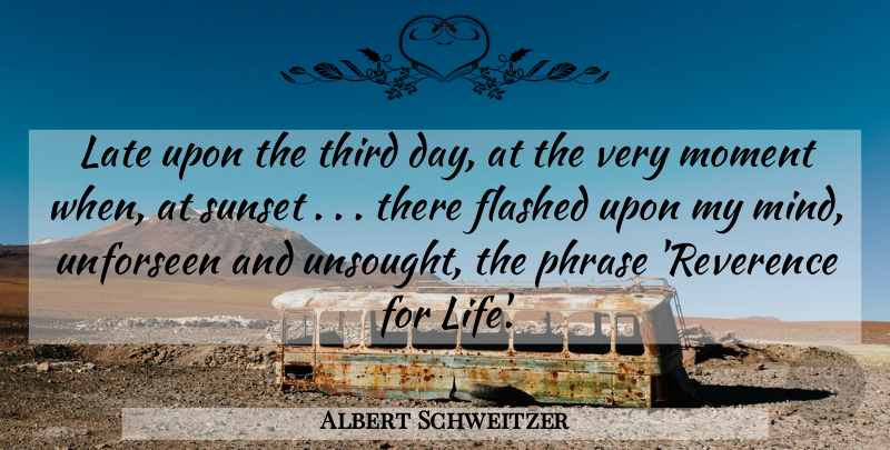 Albert Schweitzer Quote About Life, Sunset, Mind: Late Upon The Third Day...