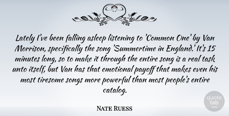 Nate Ruess Quote About Song, Powerful, Real: Lately Ive Been Falling Asleep...