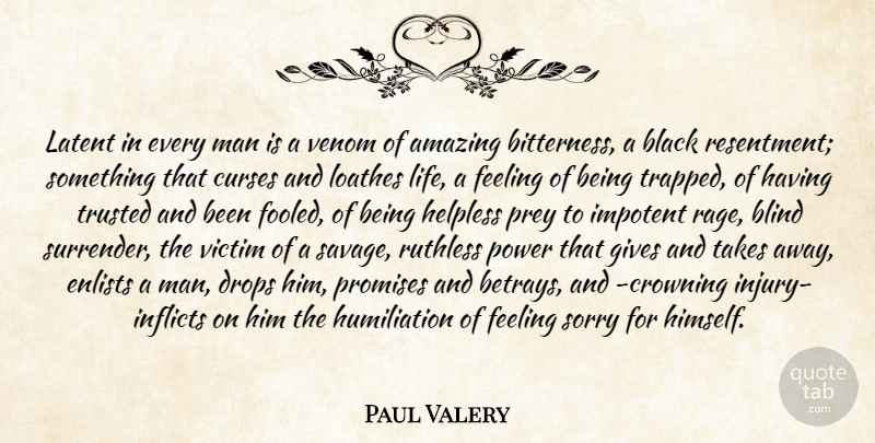 Paul Valery Quote About Sorry, Men, Giving: Latent In Every Man Is...