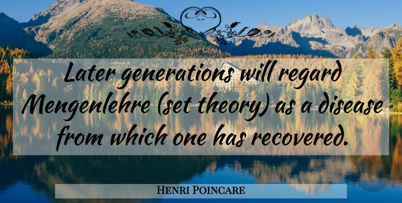 Henri Poincare Quote About Disease, Generations, Mathematics: Later Generations Will Regard Mengenlehre...