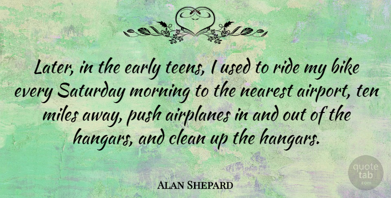 Alan Shepard Quote About Morning, Airplane, Airports: Later In The Early Teens...