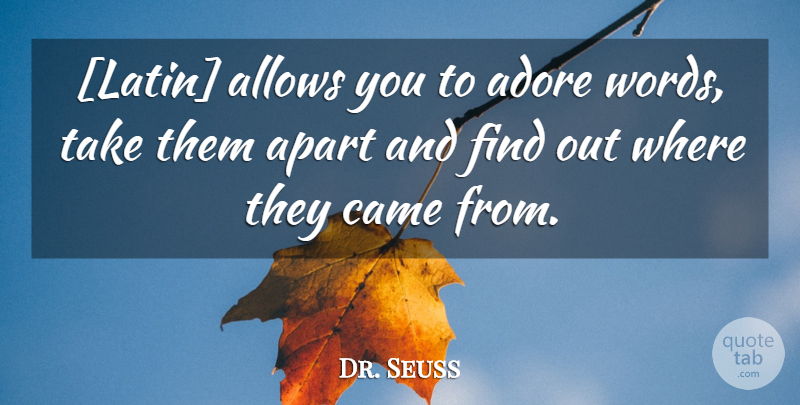 Dr. Seuss Quote About Latin, Adore: Latin Allows You To Adore...