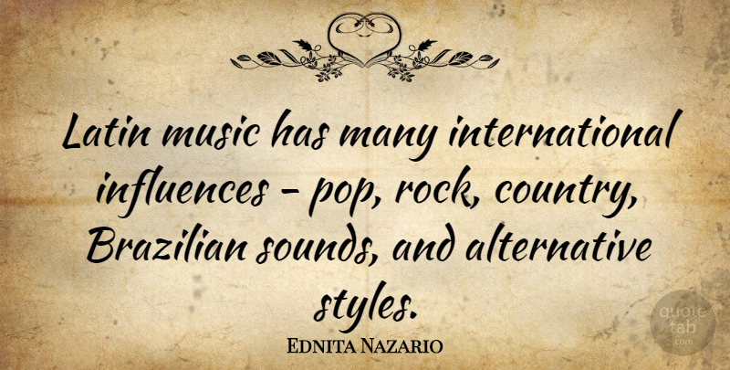Ednita Nazario Quote About Country, Latin, Rocks: Latin Music Has Many International...