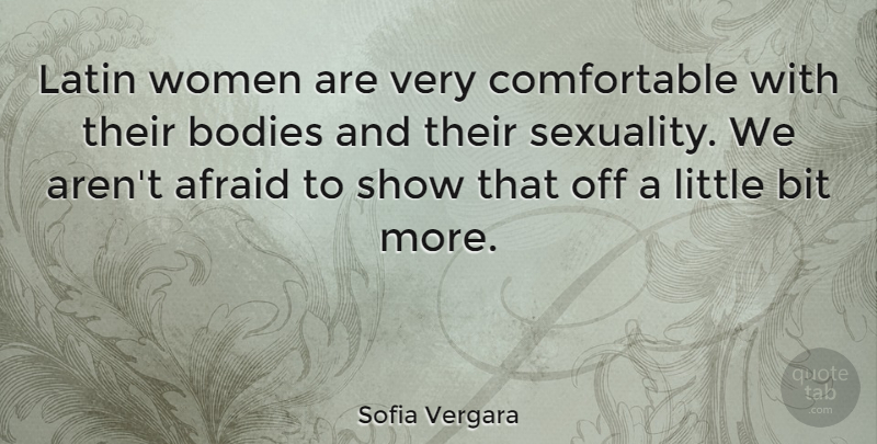 Sofia Vergara Quote About Latin, Body, Littles: Latin Women Are Very Comfortable...