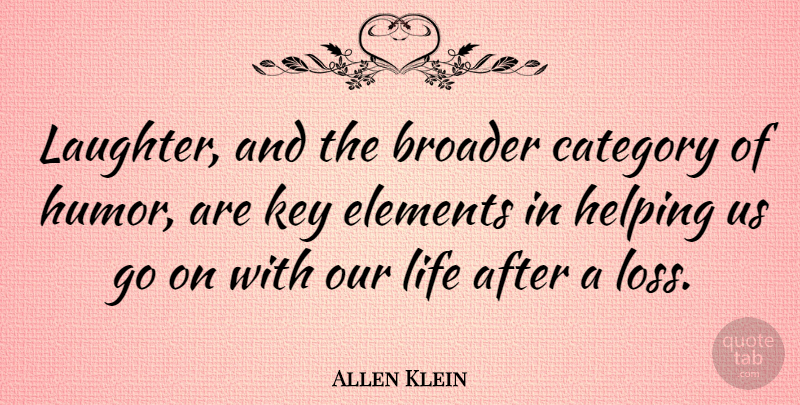 Allen Klein Quote About Happiness, Laughter, Humor: Laughter And The Broader Category...