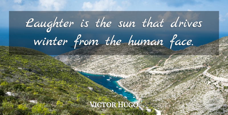 Victor Hugo Quote About Inspirational, Funny, Life: Laughter Is The Sun That...