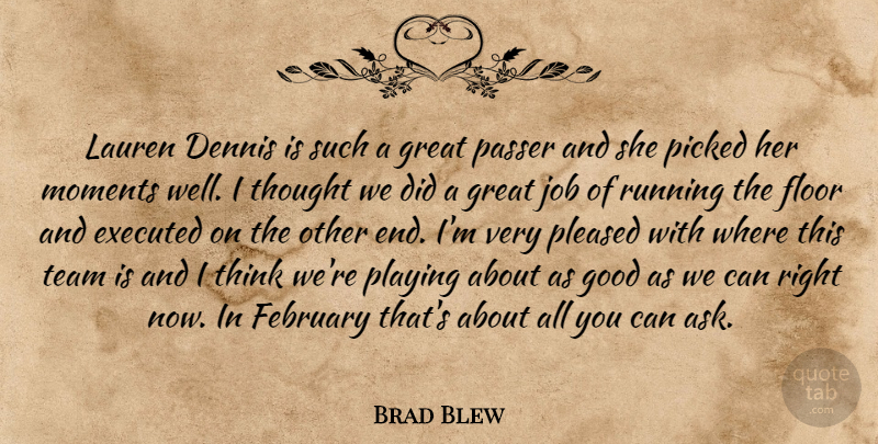 Brad Blew Quote About February, Floor, Good, Great, Job: Lauren Dennis Is Such A...