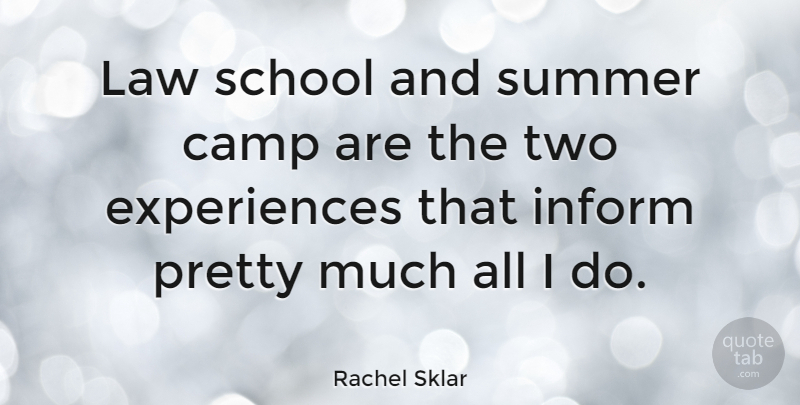 Rachel Sklar Quote About Inform, School: Law School And Summer Camp...