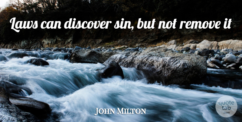 John Milton Quote About Law, Sin, Remove: Laws Can Discover Sin But...