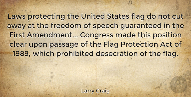 Larry Craig Quote About Cutting, Law, Freedom Of Speech: Laws Protecting The United States...