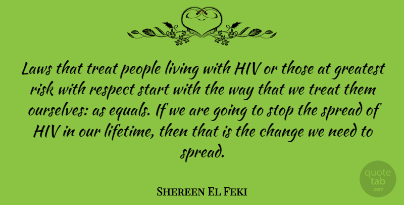 Shereen El Feki Quote About Law, People, Risk: Laws That Treat People Living...