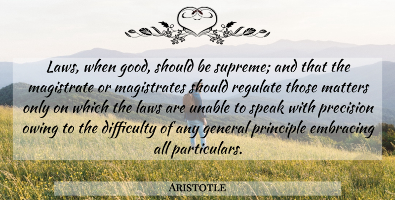Aristotle Quote About Law, Justice, Owing: Laws When Good Should Be...