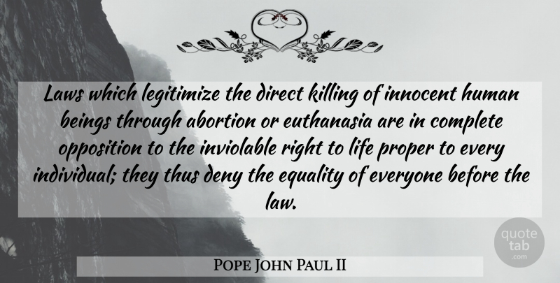 Pope John Paul II Quote About Law, Abortion, Killing: Laws Which Legitimize The Direct...