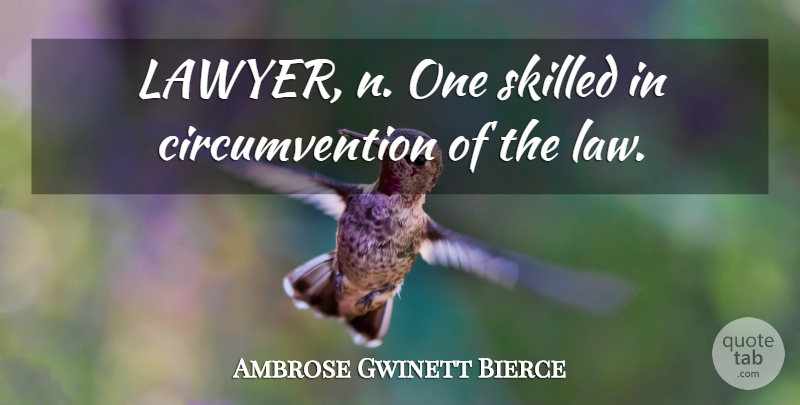 Ambrose Gwinett Bierce Quote About Law, Skilled: Lawyer N One Skilled In...