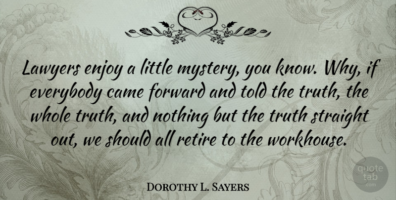 Dorothy L. Sayers Quote About Law, Littles, Mystery: Lawyers Enjoy A Little Mystery...