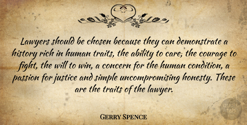 Gerry Spence Quote About Honesty, Passion, Fighting: Lawyers Should Be Chosen Because...