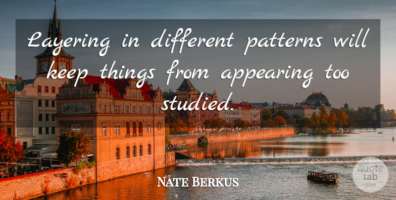 Nate Berkus Quote About Different, Patterns, Appearing: Layering In Different Patterns Will...