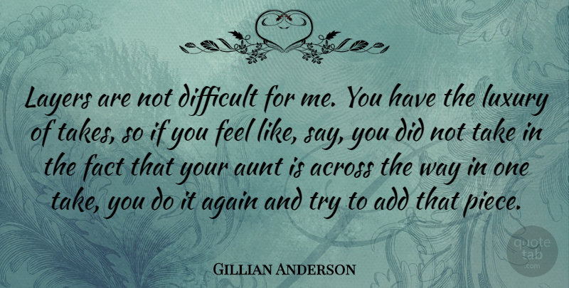 Gillian Anderson Quote About Aunt, Luxury, Trying: Layers Are Not Difficult For...