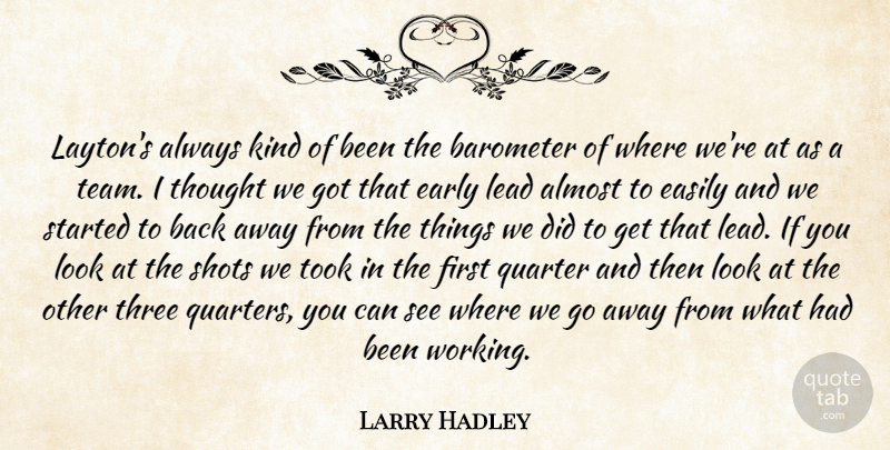 Larry Hadley Quote About Almost, Barometer, Early, Easily, Lead: Laytons Always Kind Of Been...
