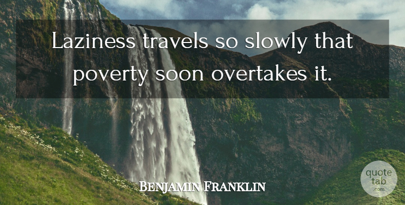 Benjamin Franklin Quote About Inspirational, Work, Lazy: Laziness Travels So Slowly That...