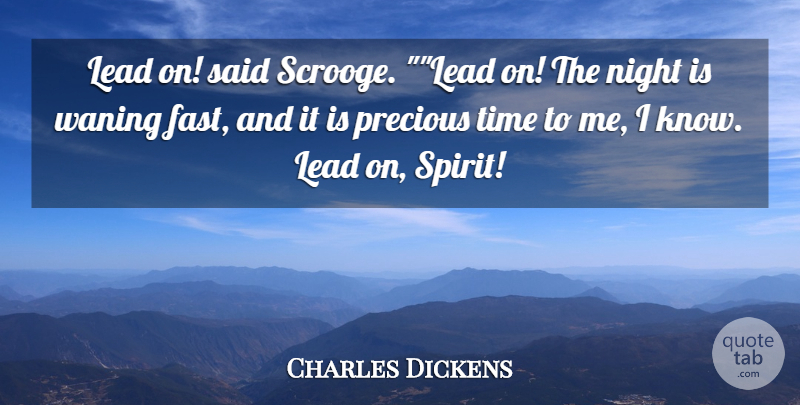 Charles Dickens Quote About Lead, Night, Precious, Time: Lead On Said Scrooge Lead...