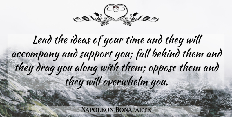 Napoleon Bonaparte Quote About Fall, Support You, Ideas: Lead The Ideas Of Your...